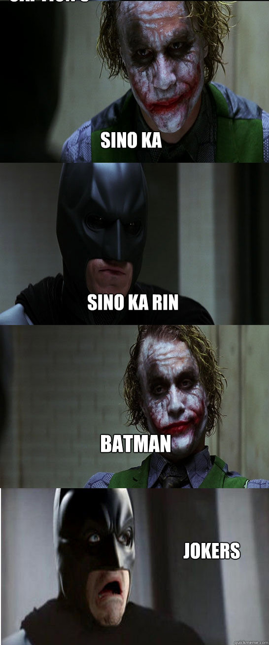 sino ka  sino ka rin batman

 jokers Caption 5 goes here  