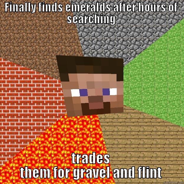 FINALLY FINDS EMERALDS AFTER HOURS OF SEARCHING TRADES THEM FOR GRAVEL AND FLINT Minecraft