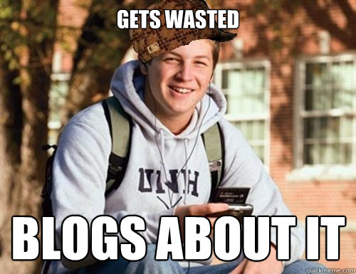 Gets wasted Blogs about it  College Freshman