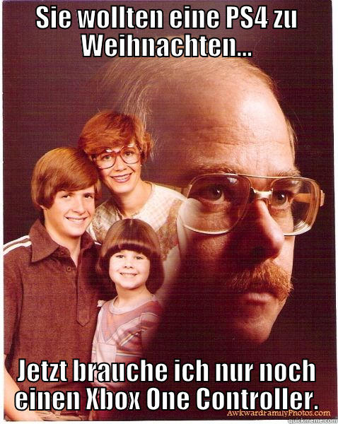 SIE WOLLTEN EINE PS4 ZU WEIHNACHTEN... JETZT BRAUCHE ICH NUR NOCH EINEN XBOX ONE CONTROLLER. Vengeance Dad
