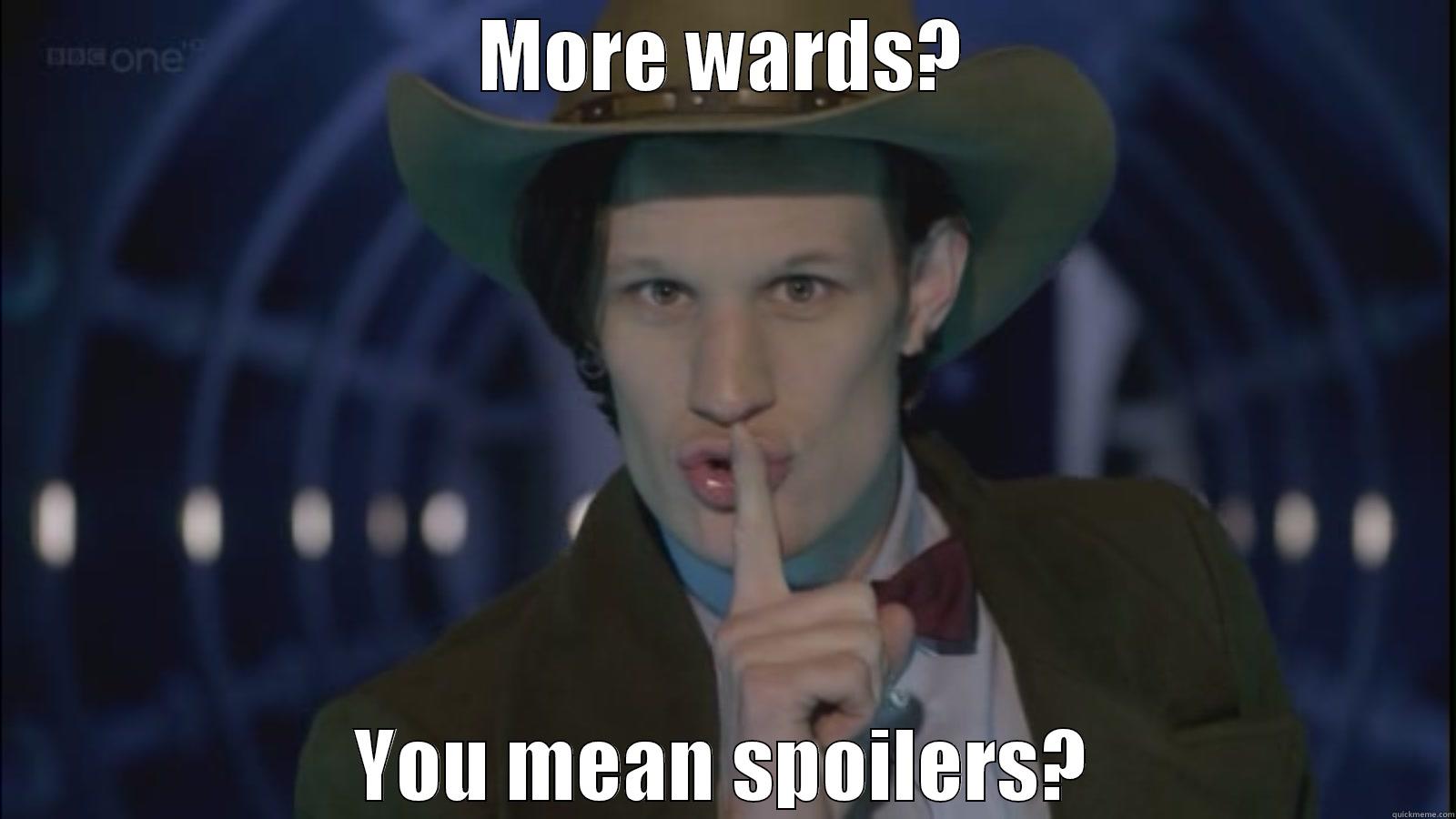 MORE WARDS? YOU MEAN SPOILERS? Misc