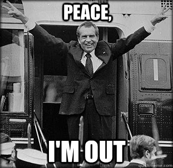 Peace, I'm Out - Peace, I'm Out  Nixon Deuces