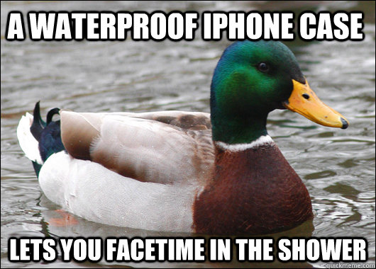 a waterproof iphone case lets you facetime in the shower  Actual Advice Mallard