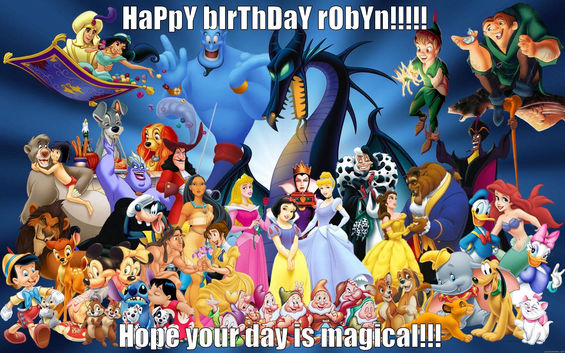 HAPPY BIRTHDAY ROBYN!!!!!   HOPE YOUR DAY IS MAGICAL!!! Misc