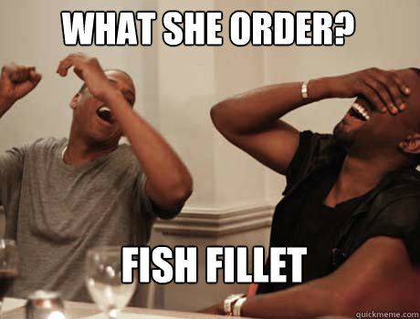 WHAT SHE ORDER? FISH FILLET  Jay-Z and Kanye West laughing