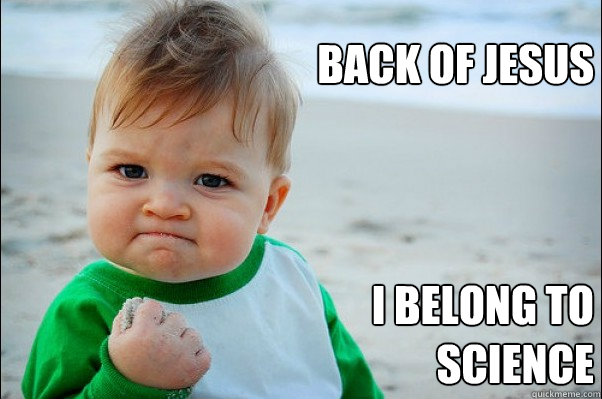 Back of jesus I belong to science  Success Kid Original