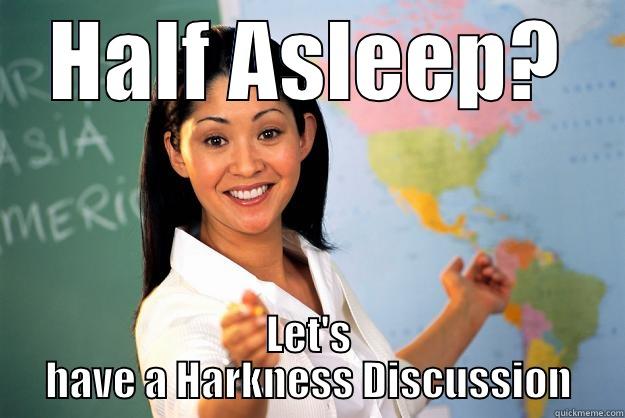 HALF ASLEEP? LET'S HAVE A HARKNESS DISCUSSION Unhelpful High School Teacher