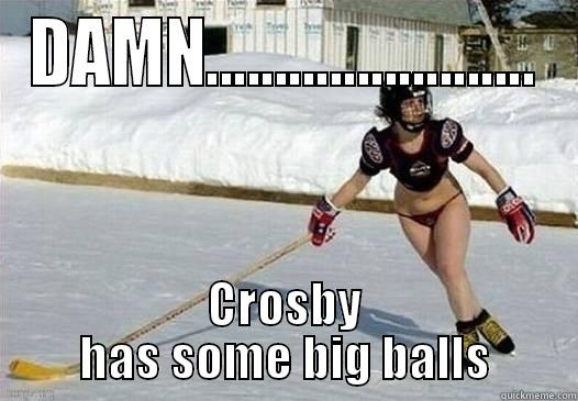 DAMN........................ CROSBY HAS SOME BIG BALLS Misc