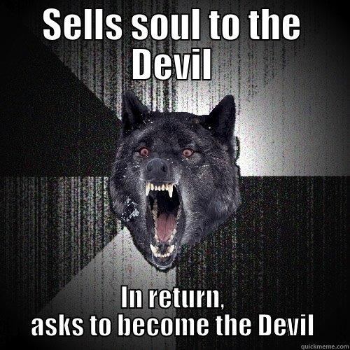 SELLS SOUL TO THE DEVIL IN RETURN, ASKS TO BECOME THE DEVIL Insanity Wolf