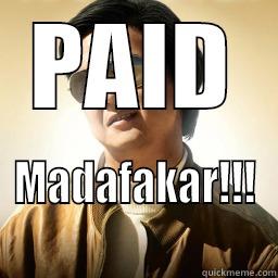 Paid Madafakar! - PAID MADAFAKAR!!! Mr Chow