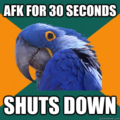 afk for 30 seconds shuts down  Paranoid Parrot
