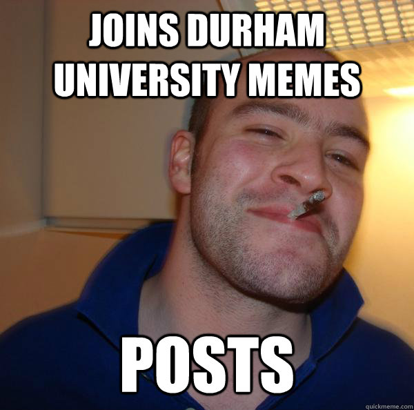 Joins Durham University Memes posts - Joins Durham University Memes posts  Misc