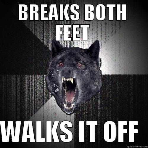 BREAKS BOTH FEET  WALKS IT OFF  Insanity Wolf
