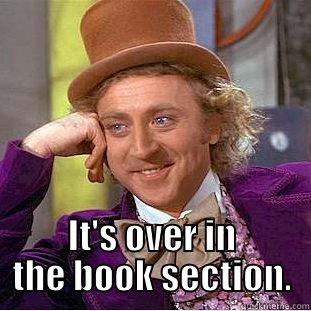  IT'S OVER IN THE BOOK SECTION. Creepy Wonka