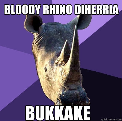 BLOODY RHINO DIHERRIA Bukkake  Sexually Oblivious Rhino