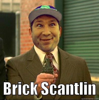    BRICK SCANTLIN Misc