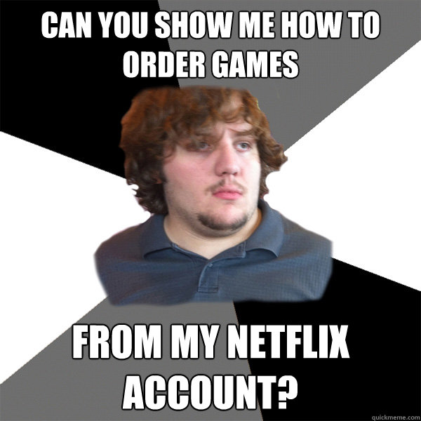 Can you show me how to order games from my netflix account?  Family Tech Support Guy