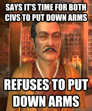 says it's time for both civs to put down arms refuses to put down arms  