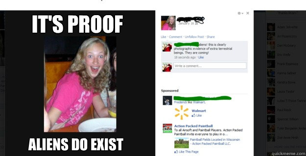 It's proof Aliens do exist - It's proof Aliens do exist  Suspicous Sarah