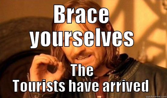 BRACE YOURSELVES THE TOURISTS HAVE ARRIVED  Boromir