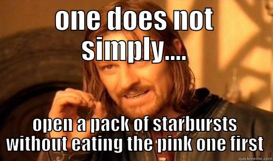 one does not simply meme - ONE DOES NOT SIMPLY.... OPEN A PACK OF STARBURSTS WITHOUT EATING THE PINK ONE FIRST Boromir