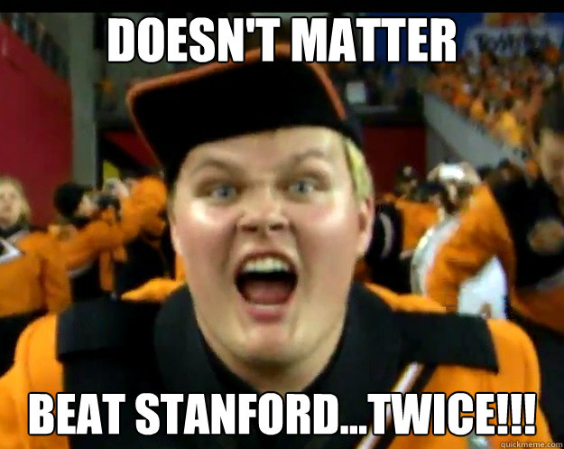 doesn't matter beat stanford...twice!!! - doesn't matter beat stanford...twice!!!  Beast Mode Band Kid