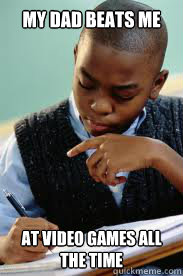 My Dad Beats Me At video games all the time  Succesful Black Mans son