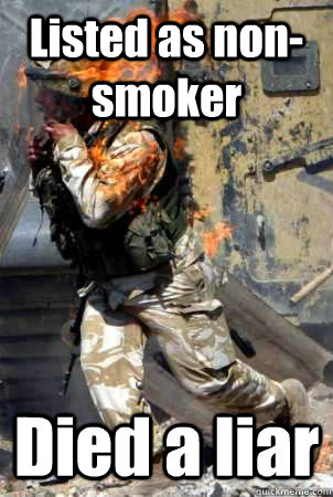 Listed as non-smoker  Died a liar   Burning soldier