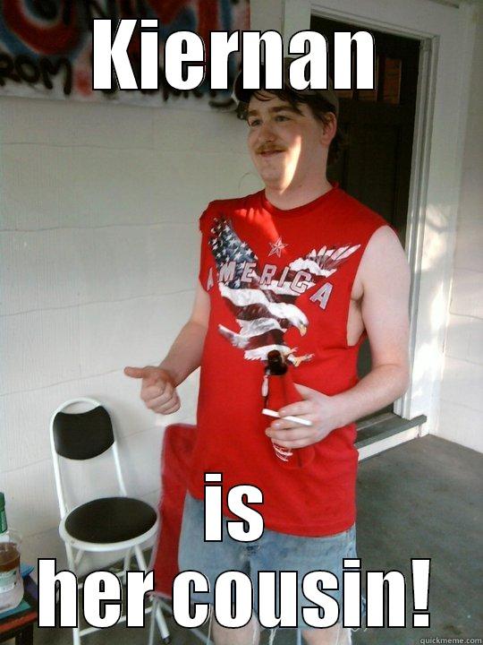  KIERNAN  IS HER COUSIN! Redneck Randal