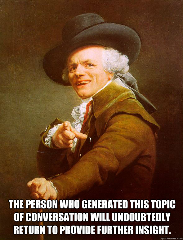  the person who generated this topic of conversation will undoubtedly return to provide further insight.  Joseph Ducreux