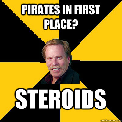 pirates in first place? steroids  John Steigerwald