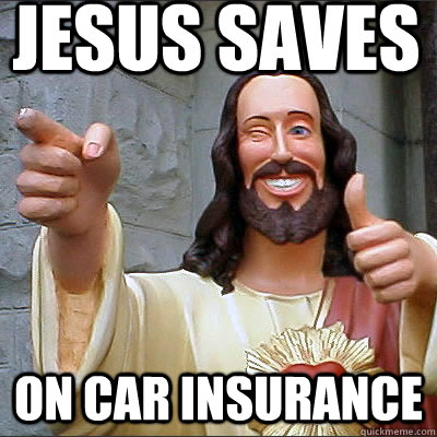 JESUS SAVES on car insurance - JESUS SAVES on car insurance  Jesus Saves