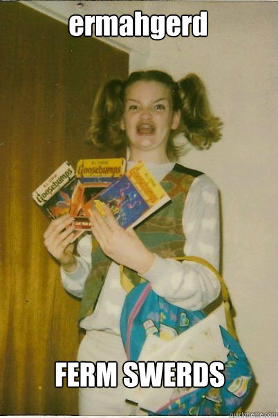 ermahgerd FERM SWERDS  BERKS
