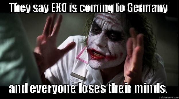 THEY SAY EXO IS COMING TO GERMANY AND EVERYONE LOSES THEIR MINDS. Joker Mind Loss