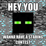 Hey you wanna have a staring contest  