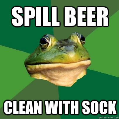 spill beer clean with sock   Foul Bachelor Frog
