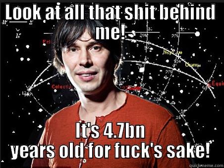 Brian Cox Tells It Straight - LOOK AT ALL THAT SHIT BEHIND ME! IT'S 4.7BN YEARS OLD FOR FUCK'S SAKE! Einstein