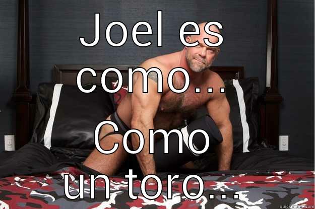 JOEL ES COMO... COMO UN TORO... Gorilla Man