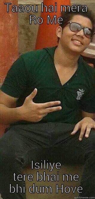 TAAOU HAI MERA RO ME ISILIYE TERE BHAI ME BHI DUM HOVE Misc