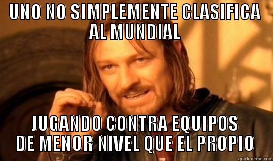 UNO NO SIMPLEMENTE CLASIFICA AL MUNDIAL JUGANDO CONTRA EQUIPOS DE MENOR NIVEL QUE EL PROPIO Boromir