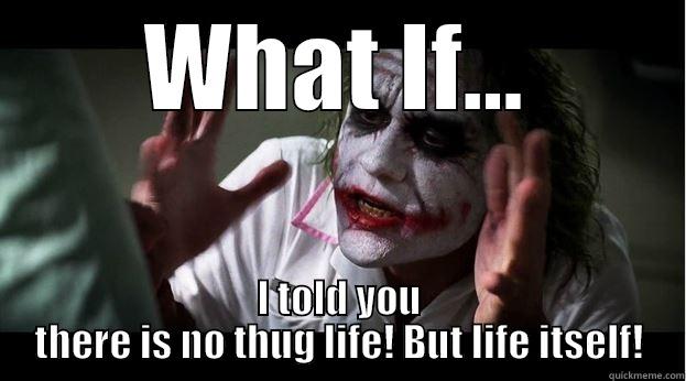 WHAT IF... I TOLD YOU THERE IS NO THUG LIFE! BUT LIFE ITSELF! Joker Mind Loss