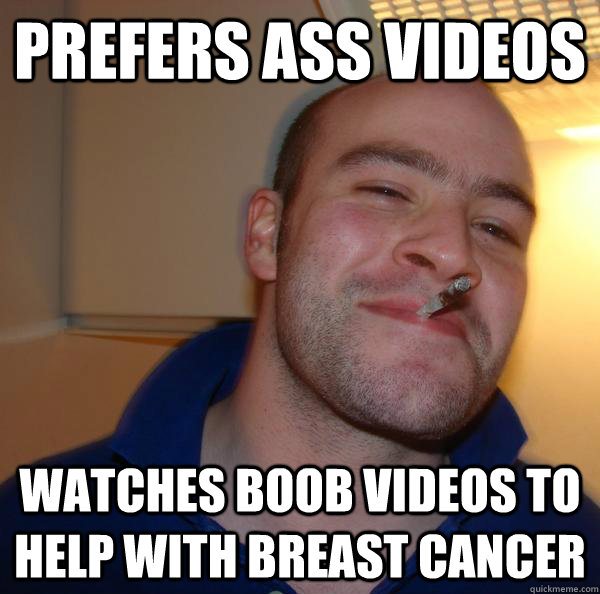 prefers ass videos watches boob videos to help with breast cancer - prefers ass videos watches boob videos to help with breast cancer  Misc