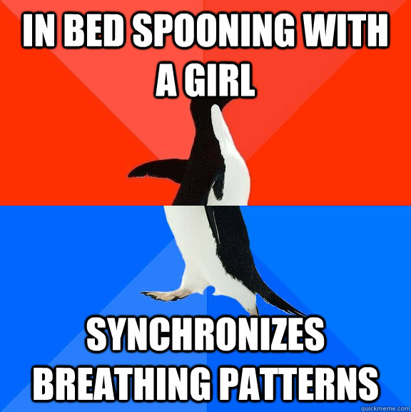 In bed spooning with a girl synchronizes breathing patterns - In bed spooning with a girl synchronizes breathing patterns  Socially Awesome Awkward Penguin