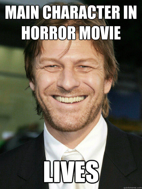 main character IN HORROR MOVIE LIVES - main character IN HORROR MOVIE LIVES  Bad Luck Sean Bean