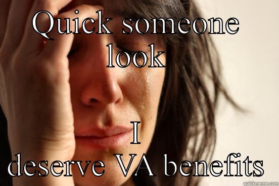 QUICK SOMEONE LOOK I DESERVE VA BENEFITS First World Problems
