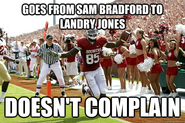 Goes from sam bradford to landry jones Doesn't complain  Good Guy Ryan Broyles