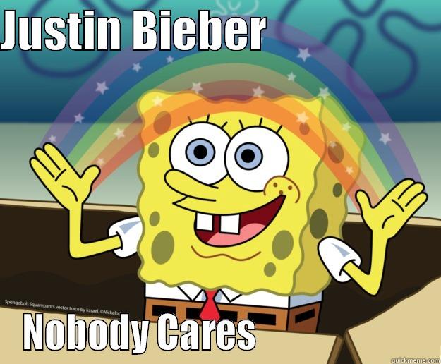 JUSTIN BIEBER                    NOBODY CARES                       Nobody Cares