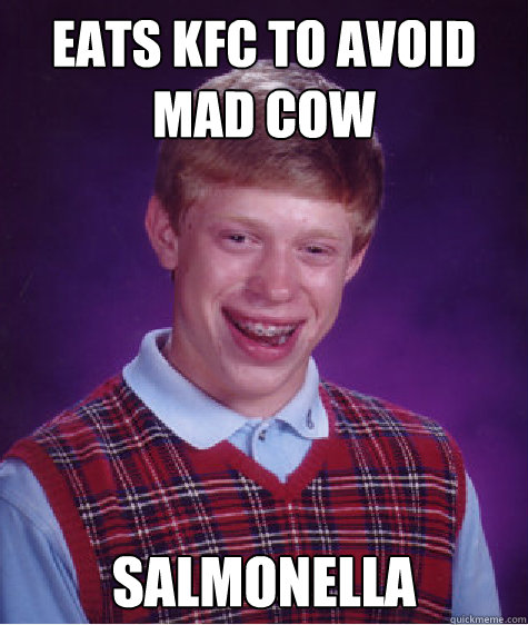 Eats KFC to Avoid Mad Cow Salmonella  Bad Luck Brian