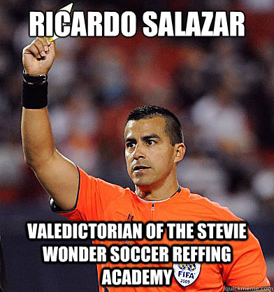 Ricardo Salazar Valedictorian of the Stevie Wonder soccer reffing academy - Ricardo Salazar Valedictorian of the Stevie Wonder soccer reffing academy  RicardoSalazar