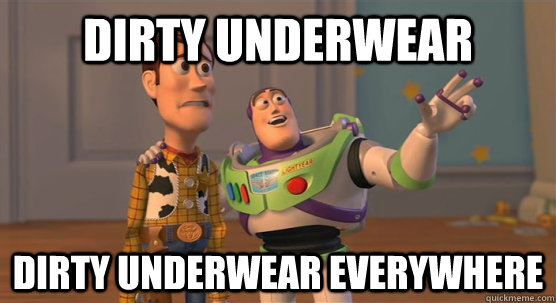 Dirty underwear dirty underwear everywhere  Toy Story Everywhere